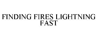 FINDING FIRES LIGHTNING FAST