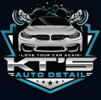 · LOVE YOUR CAR AGAIN· KT'S AUTO DETAI