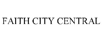 FAITH CITY CENTRAL