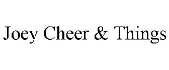 JOEY CHEER & THINGS
