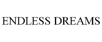 ENDLESS DREAMS