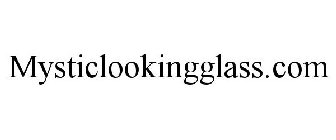MYSTICLOOKINGGLASS.COM