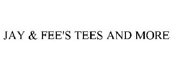 JAY & FEE'S TEES AND MORE