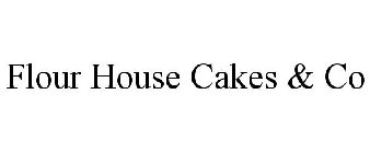 FLOUR HOUSE CAKES & CO