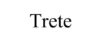 TRETE