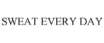 SWEAT EVERY DAY