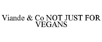 VIANDE & CO NOT JUST FOR VEGANS