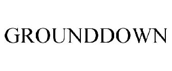GROUNDDOWN