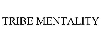 TRIBE MENTALITY
