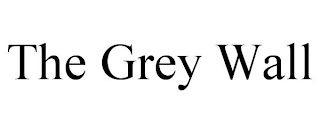 THE GREY WALL
