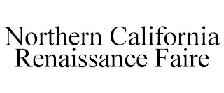 NORTHERN CALIFORNIA RENAISSANCE FAIRE