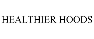 HEALTHIER HOODS