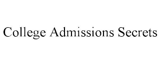 COLLEGE ADMISSIONS SECRETS