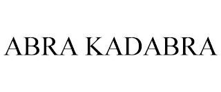 ABRA KADABRA