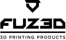 FUZED 3D PRINTING PRODUCTS