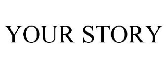 YOUR STORY