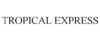 TROPICAL EXPRESS