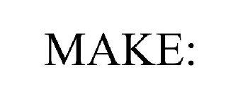 MAKE: