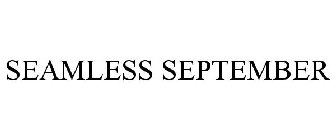 SEAMLESS SEPTEMBER