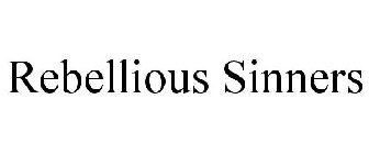 REBELLIOUS SINNERS