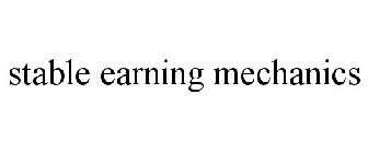 STABLE EARNING MECHANICS