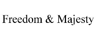 FREEDOM & MAJESTY