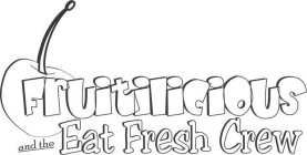 FRUITILICIOUS AND THE EAT FRESH CREW