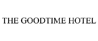 THE GOODTIME HOTEL