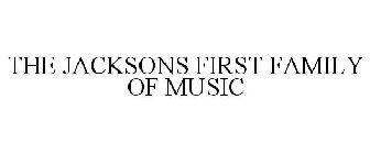 THE JACKSONS FIRST FAMILY OF MUSIC