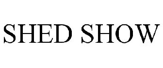 SHED SHOW