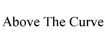 ABOVE THE CURVE