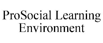 PROSOCIAL LEARNING ENVIRONMENT