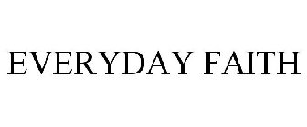 EVERYDAY FAITH