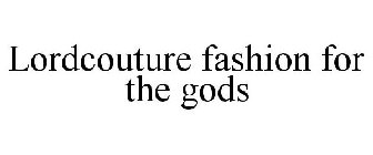 LORDCOUTURE FASHION FOR THE GODS