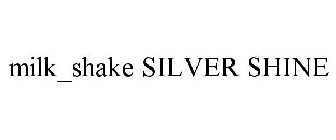 MILK_SHAKE SILVER SHINE