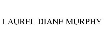LAUREL DIANE MURPHY