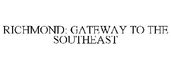 RICHMOND: GATEWAY TO THE SOUTHEAST