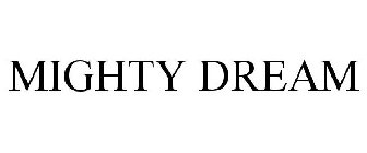 MIGHTY DREAM