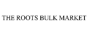 THE ROOTS BULK MARKET