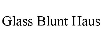 GLASS BLUNT HAUS
