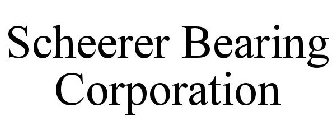SCHEERER BEARING CORPORATION