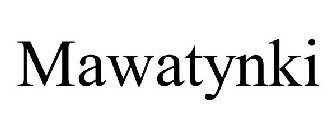 MAWATYNKI
