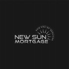 NEW SUN MORTGAGE NEW ERA OF SERVICES