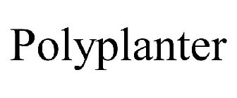 POLYPLANTER