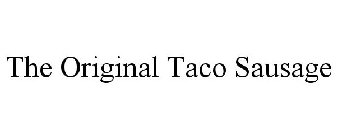 THE ORIGINAL TACO SAUSAGE