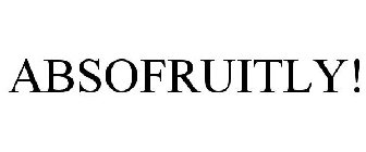 ABSOFRUITLY!