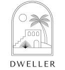 DWELLER