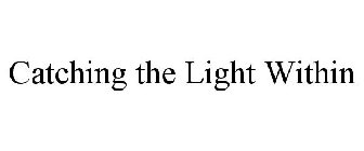 CATCHING THE LIGHT WITHIN