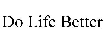 DO LIFE BETTER