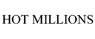 HOT MILLIONS